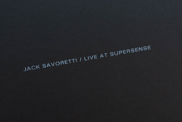 LIVE RECORDING EDITION NO. 3 § JACK SAVORETTI / LIVE AT SUPERSENSE